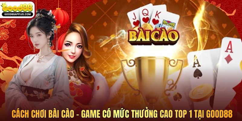 Cách Chơi Bài Cào - Game Có Mức Thưởng Cao Top 1 Tại Good88
