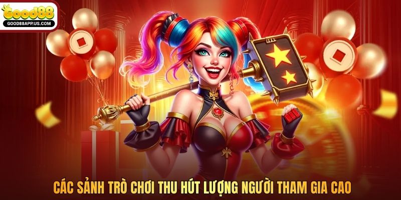 Các sảnh trò chơi thu hút lượng người tham gia cao