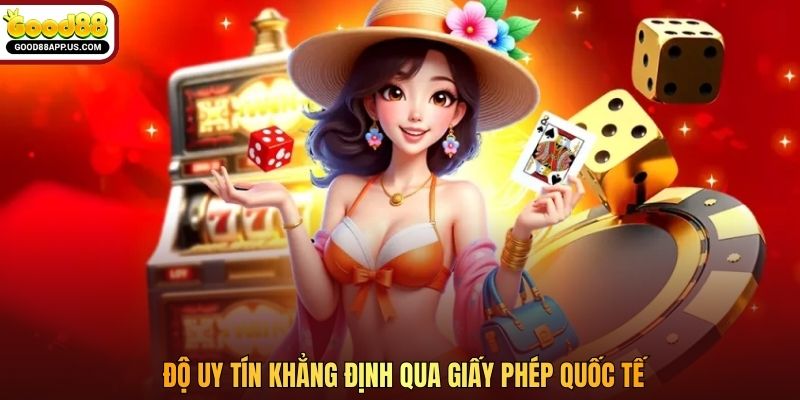 Độ uy tín khẳng định qua giấy phép quốc tế