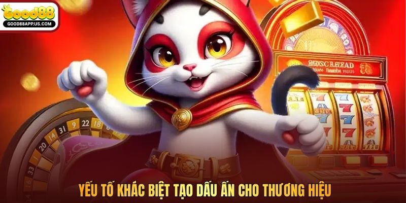 Yếu tố khác biệt tạo dấu ấn cho thương hiệu