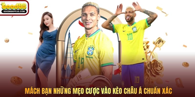 Mách bạn những mẹo cược vào kèo châu Á chuẩn xác