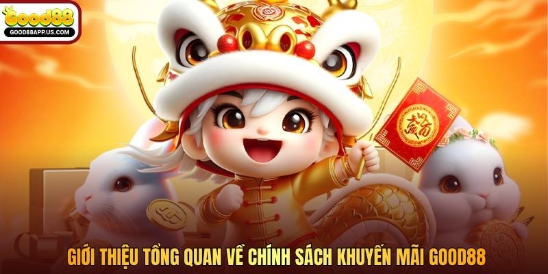 Giới thiệu tổng quan về chính sách khuyến mãi Good88