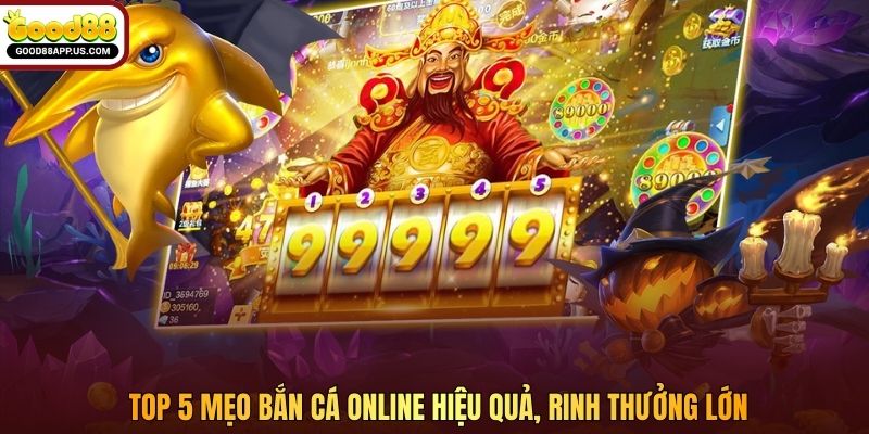 Top 5 mẹo bắn cá online hiệu quả, rinh thưởng lớn