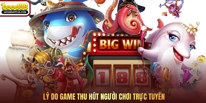 Lý do game thu hút người chơi trực tuyến