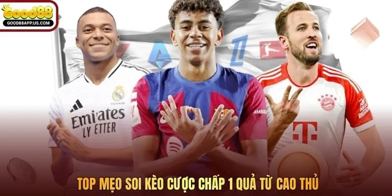 Top mẹo soi kèo cược chấp 1 quả từ cao thủ