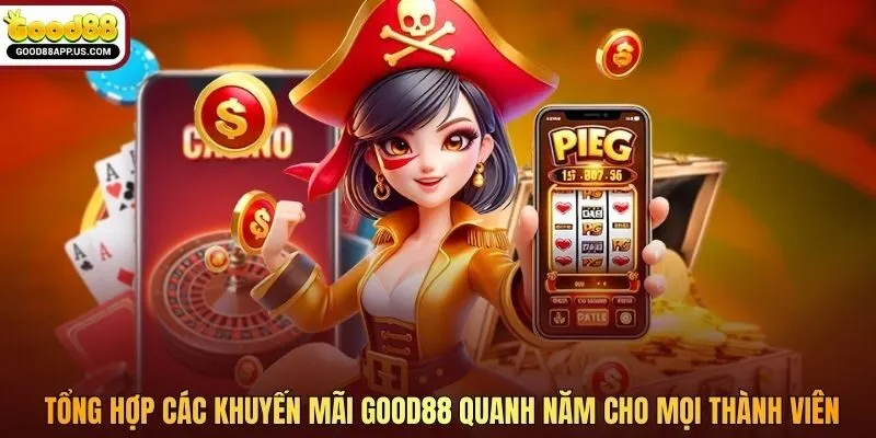 Tổng hợp các khuyến mãi Good88 quanh năm cho mọi thành viên