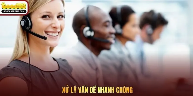 Xử lý vấn đề nhanh chóng