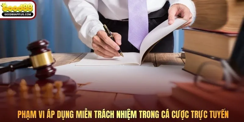 Phạm vi áp dụng miễn trách nhiệm trong cá cược trực tuyến