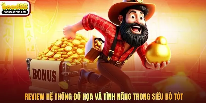 Review hệ thống đồ họa và tính năng trong Siêu Bò Tót