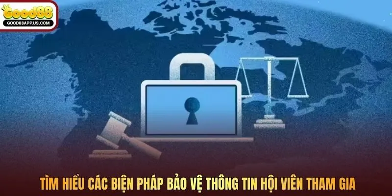 Tìm hiểu các biện pháp bảo vệ thông tin hội viên tham gia
