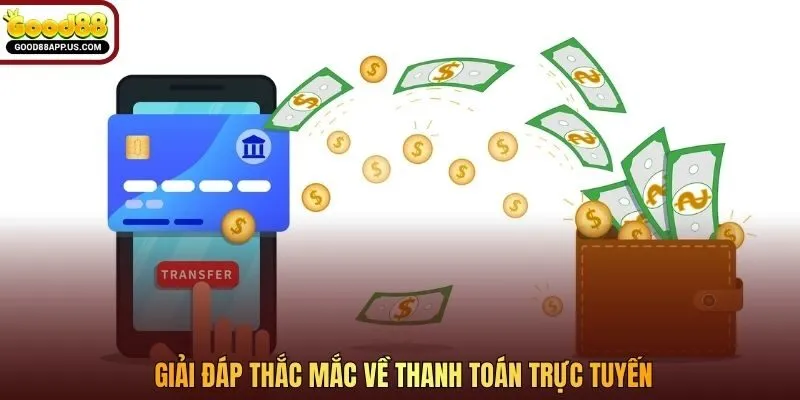 Giải đáp thắc mắc về thanh toán trực tuyến