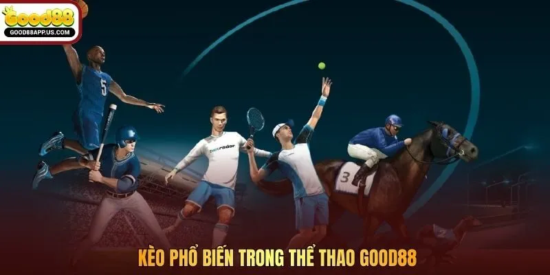 Kèo phổ biến trong thể thao Good88